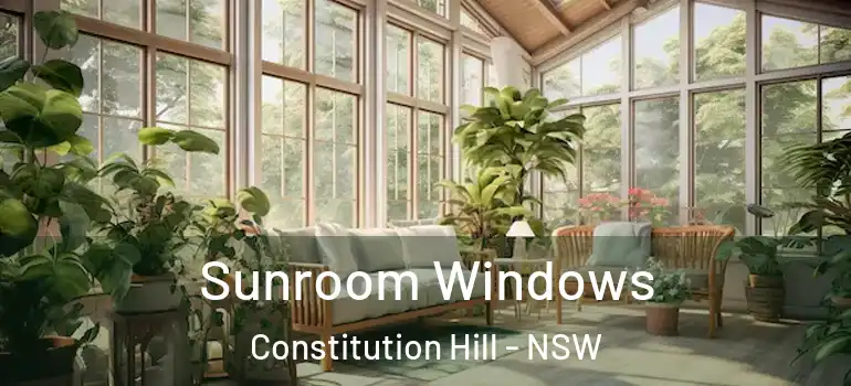 Sunroom Windows Constitution Hill - NSW