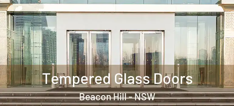  Tempered Glass Doors Beacon Hill - NSW