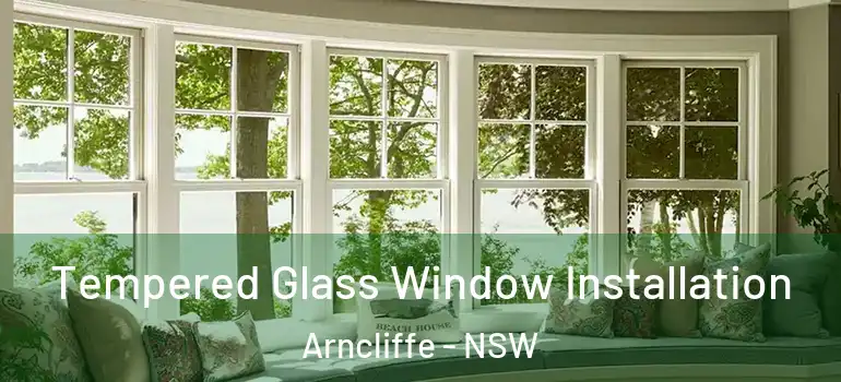 Tempered Glass Window Installation Arncliffe - NSW