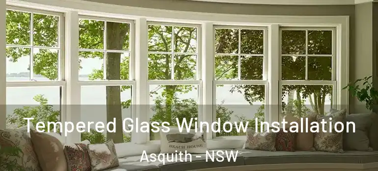 Tempered Glass Window Installation Asquith - NSW