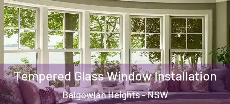 Tempered Glass Window Installation Balgowlah Heights - NSW