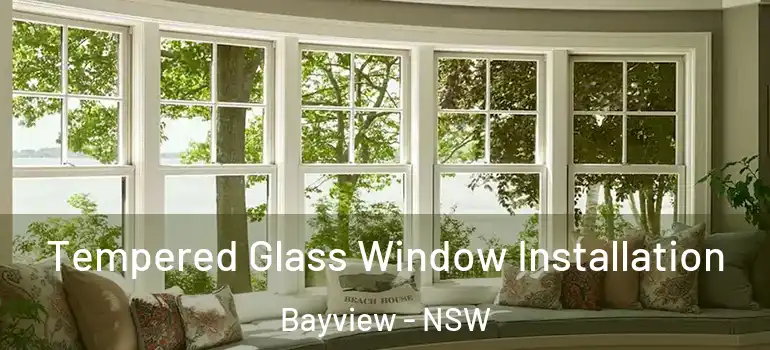 Tempered Glass Window Installation Bayview - NSW
