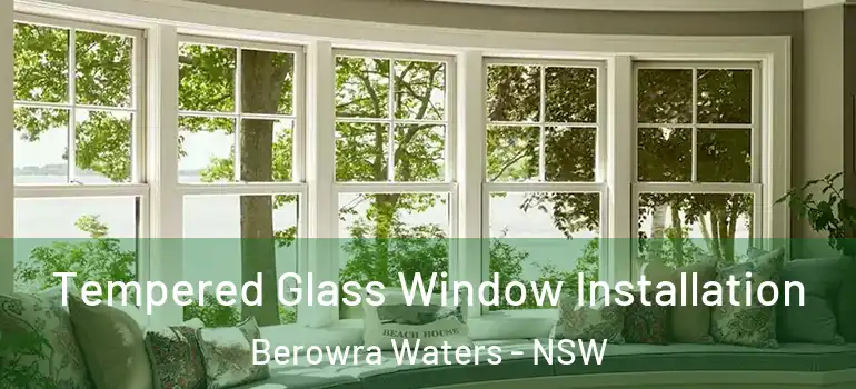  Tempered Glass Window Installation Berowra Waters - NSW