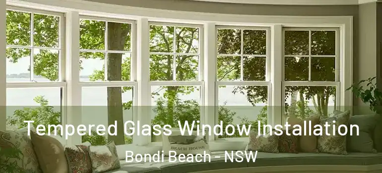 Tempered Glass Window Installation Bondi Beach - NSW