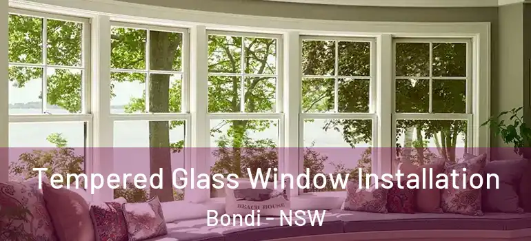 Tempered Glass Window Installation Bondi - NSW