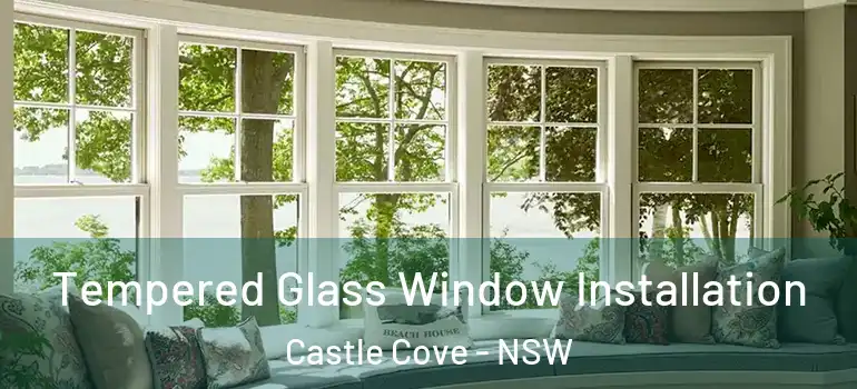  Tempered Glass Window Installation Castle Cove - NSW