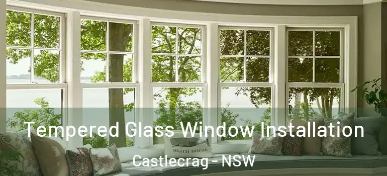  Tempered Glass Window Installation Castlecrag - NSW