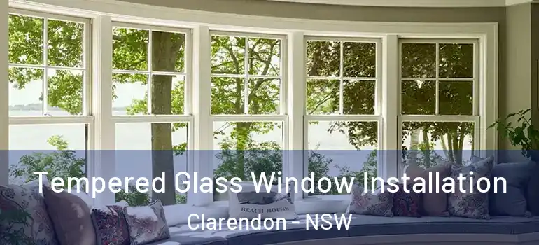 Tempered Glass Window Installation Clarendon - NSW