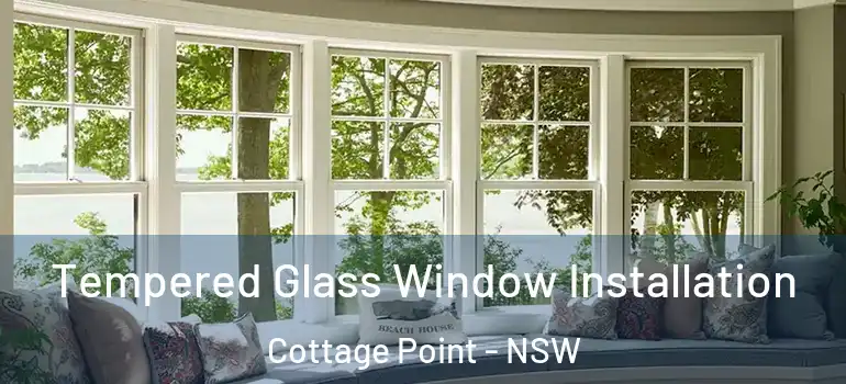 Tempered Glass Window Installation Cottage Point - NSW