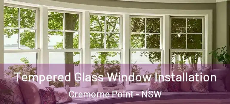 Tempered Glass Window Installation Cremorne Point - NSW