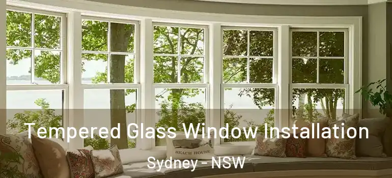 Tempered Glass Window Installation Sydney - NSW