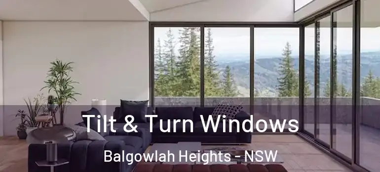 Tilt & Turn Windows Balgowlah Heights - NSW