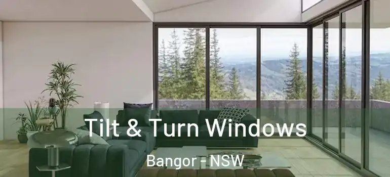 Tilt & Turn Windows Bangor - NSW