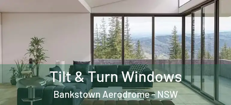 Tilt & Turn Windows Bankstown Aerodrome - NSW