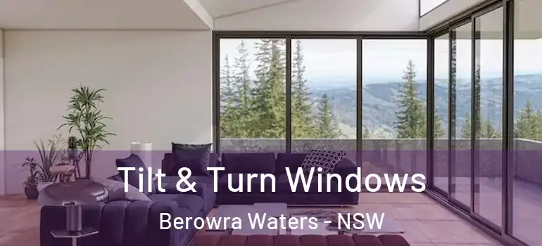 Tilt & Turn Windows Berowra Waters - NSW