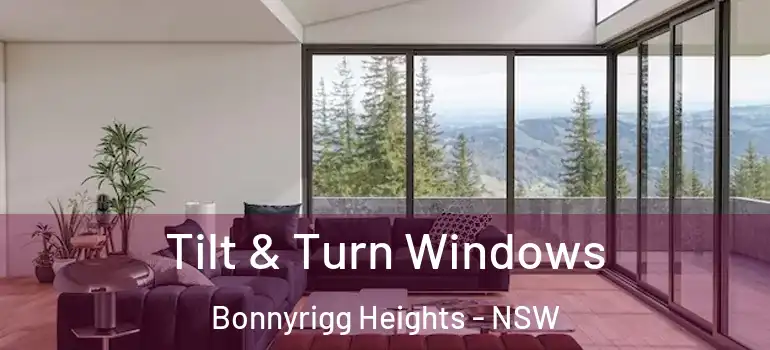 Tilt & Turn Windows Bonnyrigg Heights - NSW