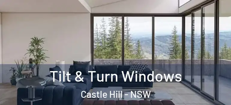 Tilt & Turn Windows Castle Hill - NSW