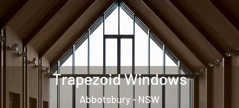 Trapezoid Windows Abbotsbury - NSW