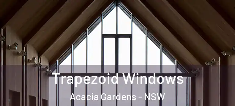 Trapezoid Windows Acacia Gardens - NSW
