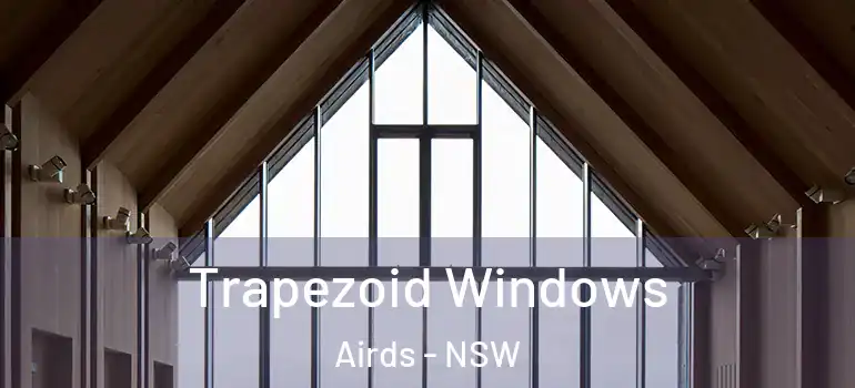Trapezoid Windows Airds - NSW