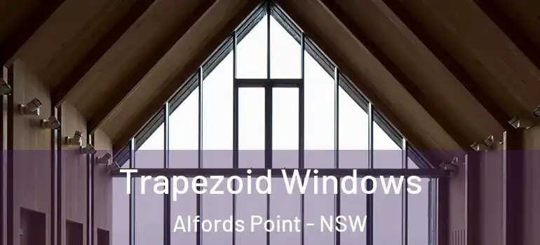 Trapezoid Windows Alfords Point - NSW