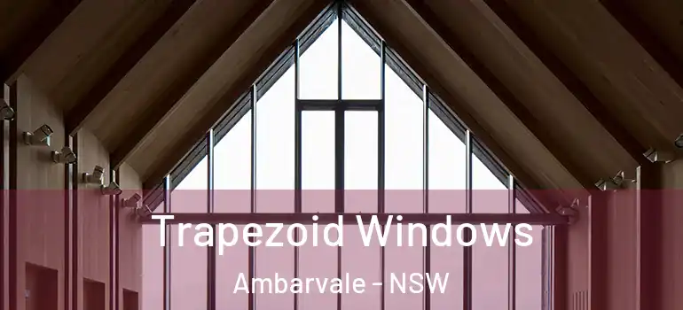 Trapezoid Windows Ambarvale - NSW