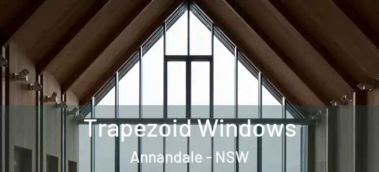 Trapezoid Windows Annandale - NSW