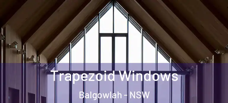 Trapezoid Windows Balgowlah - NSW