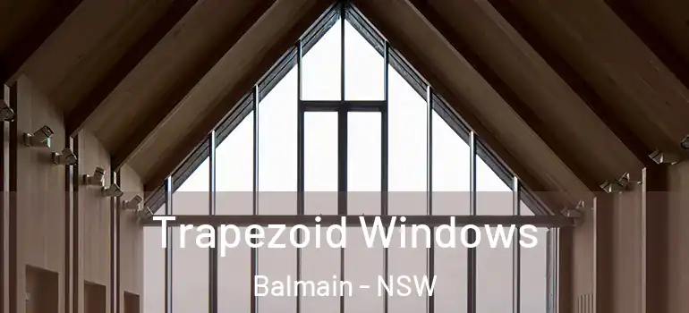 Trapezoid Windows Balmain - NSW