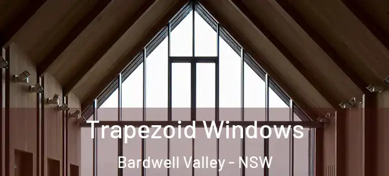 Trapezoid Windows Bardwell Valley - NSW