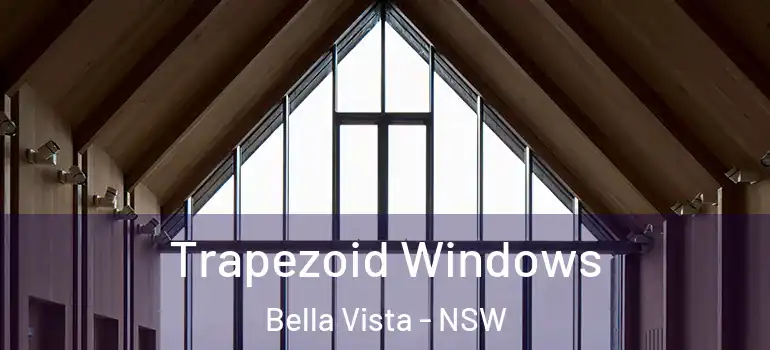 Trapezoid Windows Bella Vista - NSW
