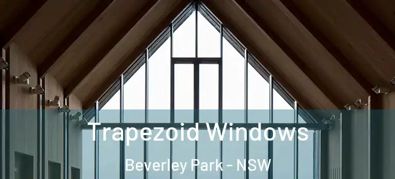 Trapezoid Windows Beverley Park - NSW