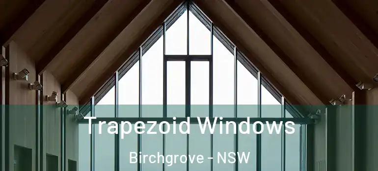  Trapezoid Windows Birchgrove - NSW