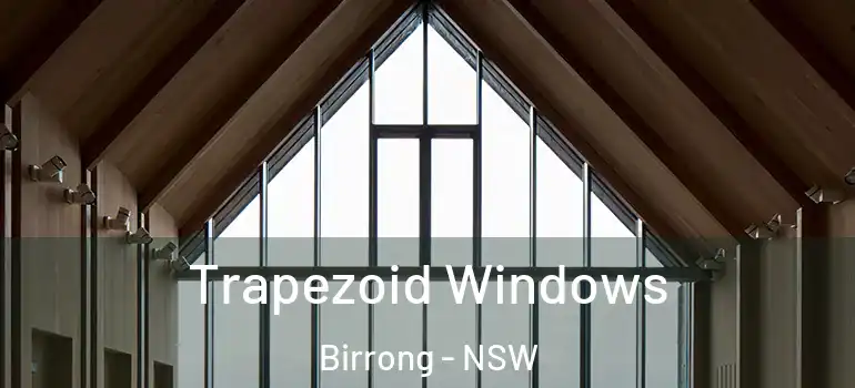 Trapezoid Windows Birrong - NSW