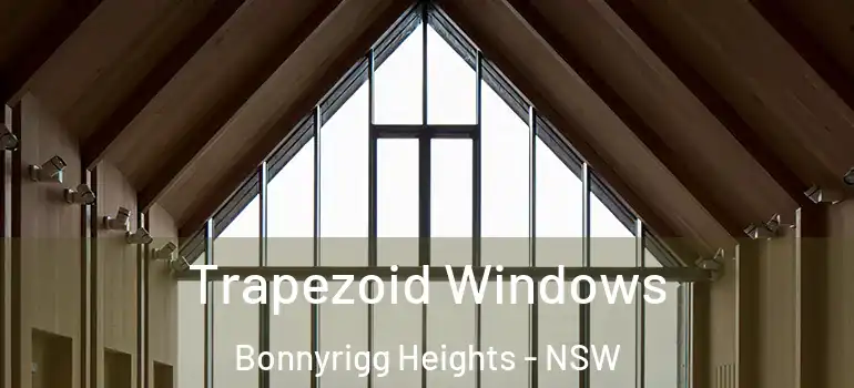 Trapezoid Windows Bonnyrigg Heights - NSW
