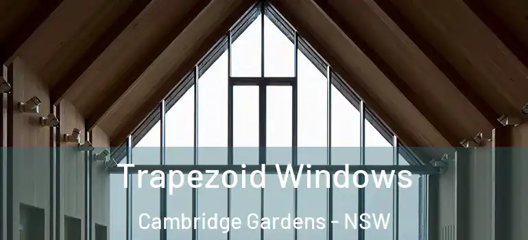  Trapezoid Windows Cambridge Gardens - NSW