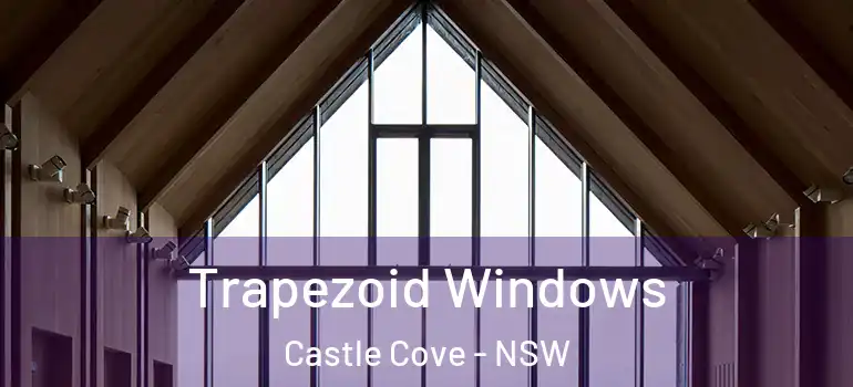 Trapezoid Windows Castle Cove - NSW