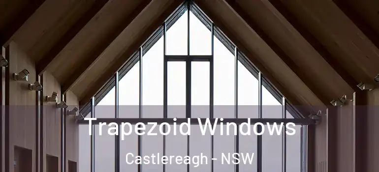 Trapezoid Windows Castlereagh - NSW
