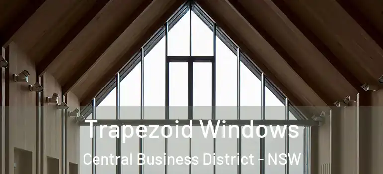 Trapezoid Windows Central Business District - NSW