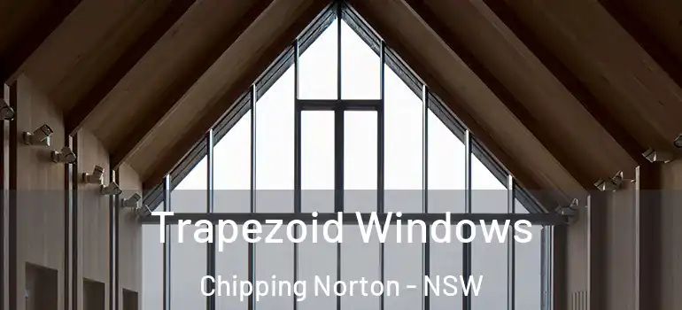 Trapezoid Windows Chipping Norton - NSW