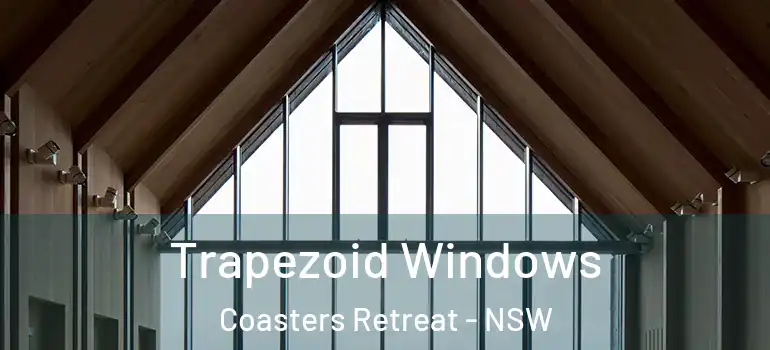 Trapezoid Windows Coasters Retreat - NSW