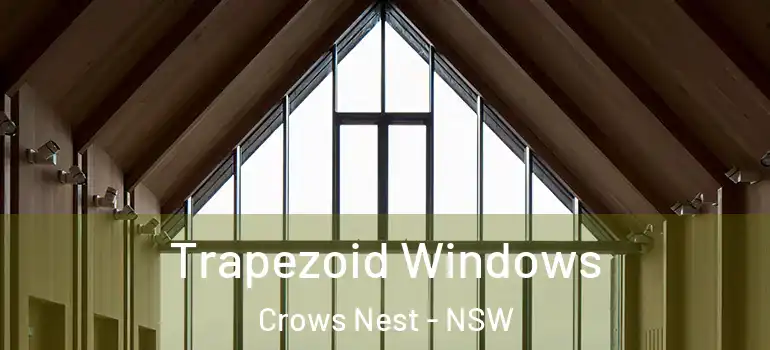  Trapezoid Windows Crows Nest - NSW