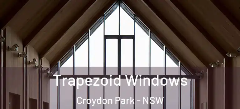 Trapezoid Windows Croydon Park - NSW