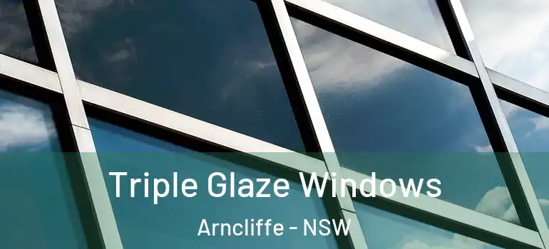  Triple Glaze Windows Arncliffe - NSW