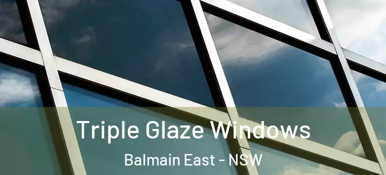 Triple Glaze Windows Balmain East - NSW