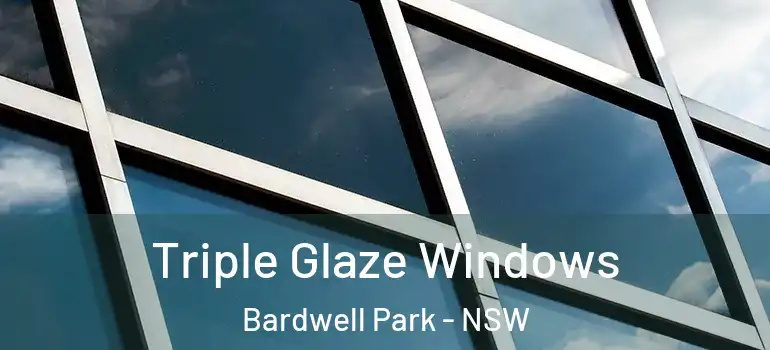  Triple Glaze Windows Bardwell Park - NSW