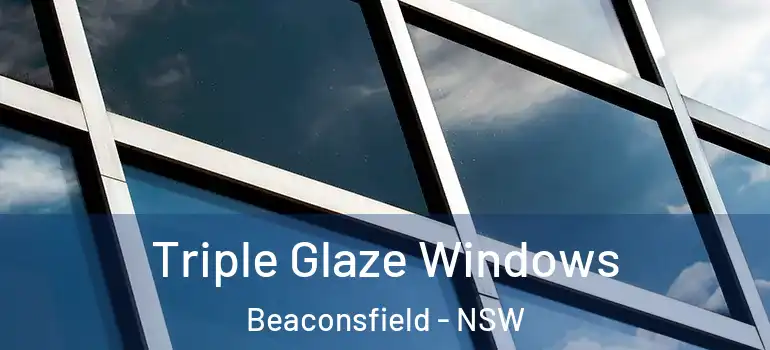  Triple Glaze Windows Beaconsfield - NSW