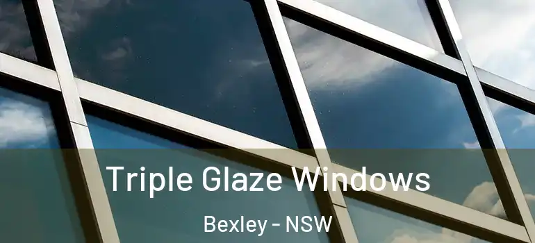 Triple Glaze Windows Bexley - NSW
