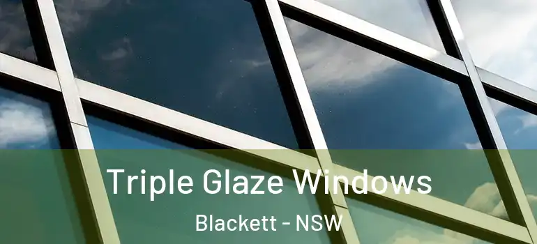Triple Glaze Windows Blackett - NSW