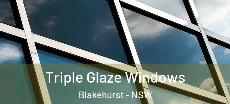 Triple Glaze Windows Blakehurst - NSW